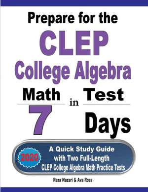 Prepare for the CLEP College Algebra Test in 7 Days de Reza Nazari