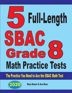 5 Full-Length SBAC Grade 8 Math Practice Tests de Reza Nazari