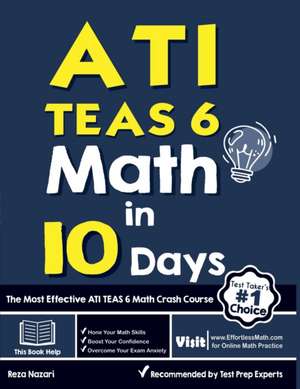 ATI TEAS 6 Math in 10 Days: The Most Effective ATI TEAS 6 Math Crash Course de Reza Nazari