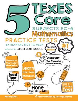 5 TExES Core Subjects EC-6 Mathematics Practice Tests: Extra Practice to Help Achieve an Excellent Score de Reza Nazari