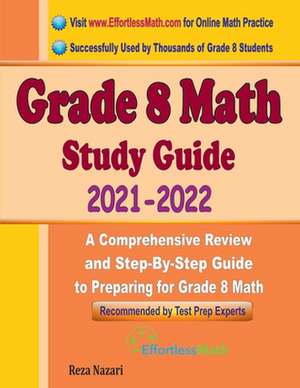 Grade 8 Math Study Guide 2021 - 2022: A Comprehensive Review and Step-By-Step Guide to Preparing for Grade 8 Math de Reza Nazari