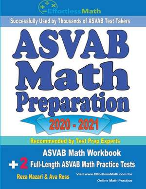 ASVAB Math Preparation 2020 - 2021: ASVAB Math Workbook + 2 Full-Length ASVAB Math Practice Tests de Ava Ross