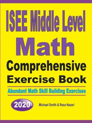 ISEE Middle Level Math Comprehensive Exercise Book de Michael Smith