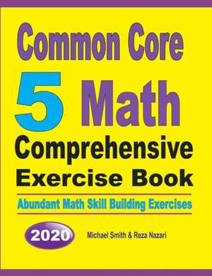 Common Core 5 Math Comprehensive Exercise Book de Michael Smith