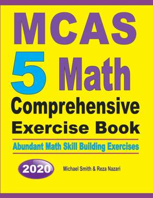 MCAS 5 Math Comprehensive Exercise Book de Michael Smith