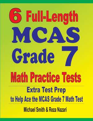 6 Full-Length MCAS Grade 7 Math Practice Tests de Michael Smith