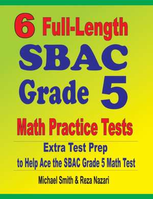 6 Full-Length SBAC Grade 5 Math Practice Tests de Michael Smith