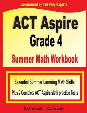 ACT Aspire Grade 4 Summer Math Workbook de Michael Smith