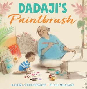 Dadaji's Paintbrush de Rashmi Sirdeshpande