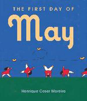 The First Day of May de Henrique Coser Moreira