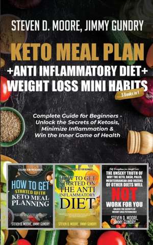 Keto Meal Plan + Anti Inflammatory Diet + Weight Loss Mini Habits de Moore Steven D.