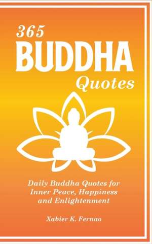 365 Buddha Quotes de Xabier K. Fernao