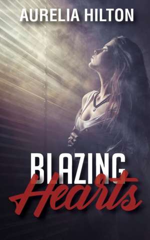 Blazing Hearts de Aurelia Hilton
