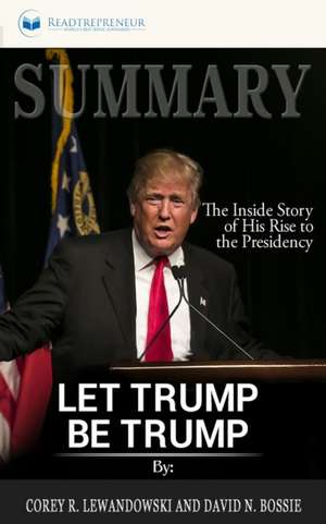 Summary of Let Trump Be Trump de Readtrepreneur Publishing