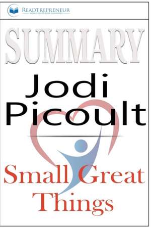 Summary of Small Great Things de Readtrepreneur Publishing