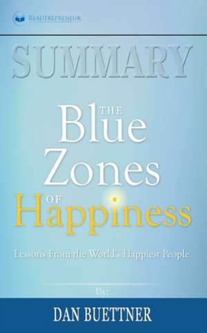 Summary of The Blue Zones of Happiness de Readtrepreneur Publishing