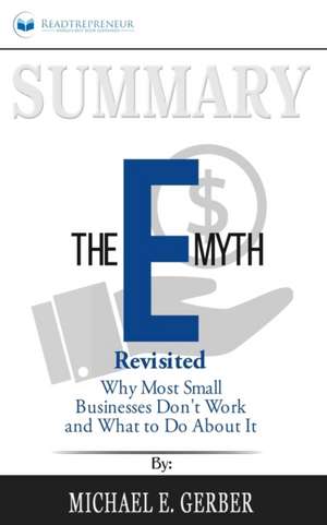 Summary of The E-Myth Revisited de Readtrepreneur Publishing