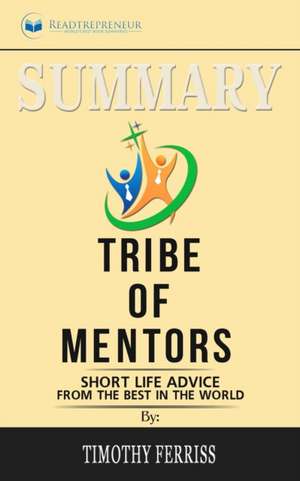 Summary of Tribe of Mentors de Readtrepreneur Publishing