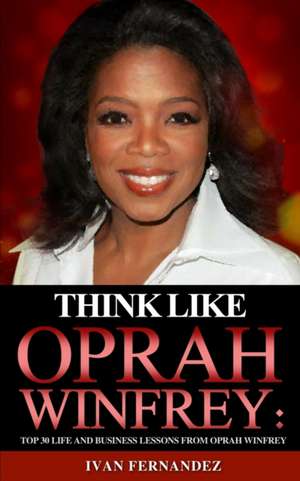 Think Like Oprah Winfrey de Ivan Fernandez