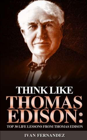 Think Like Thomas Edison de Ivan Fernandez