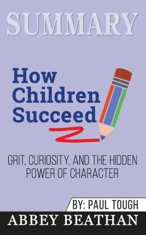 Summary of How Children Succeed de Abbey Beathan