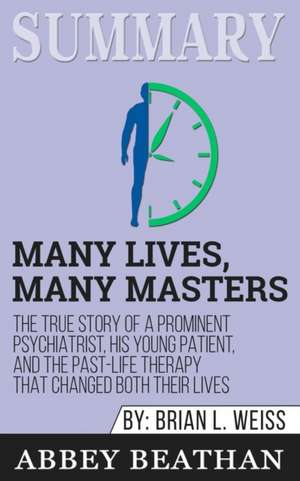 Summary of Many Lives, Many Masters de Abbey Beathan