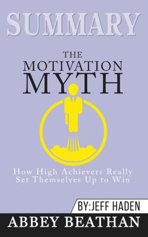 Summary of The Motivation Myth de Abbey Beathan