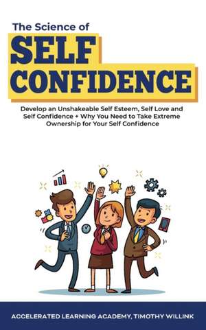 The Science of Self Confidence de Timothy Willink