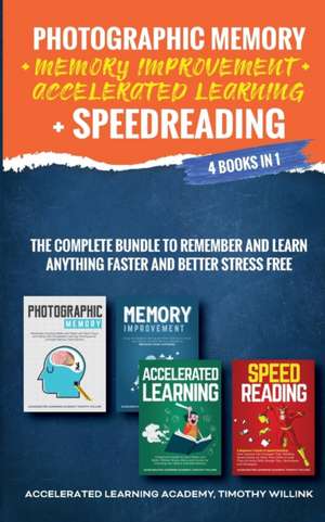 Photographic Memory + Memory Improvement + Accelerated Learning + Speedreading de Accelerated Learning Academy