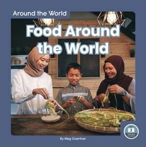 Food Around the World de Meg Gaertner