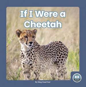 If I Were a Cheetah de Meg Gaertner