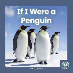 If I Were a Penguin de Meg Gaertner