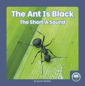 The Ant Is Black: The Short A Sound de Connor Stratton