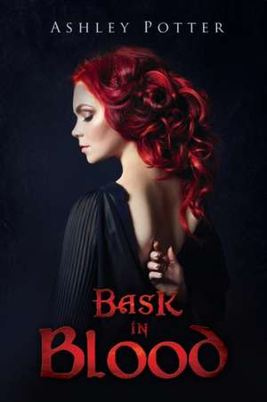 Bask in Blood de Ashley Potter