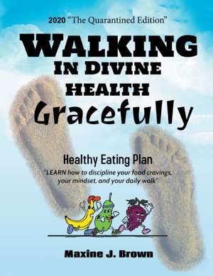 Walking in Divine Health Gracefully de Maxine J. Brown