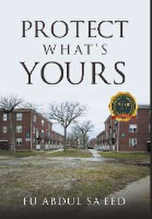 Protect What's Yours de Fu Abdul Sa'Eed