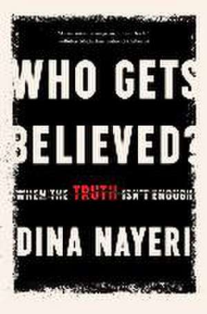 Who Gets Believed? de Dina Nayeri