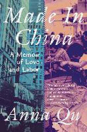 Made in China: A Memoir of Love and Labor de Anna Qu