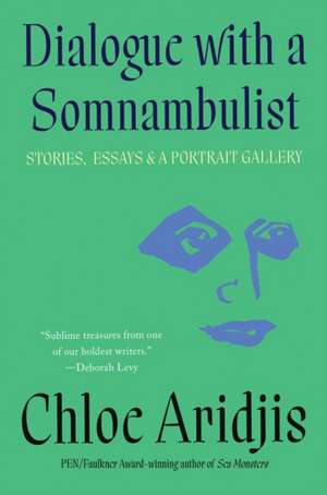 Dialogue with a Somnambulist de Chloe Aridjis