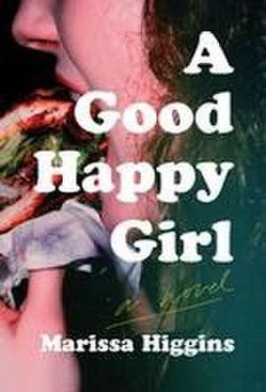 A Good Happy Girl de Marissa Higgins