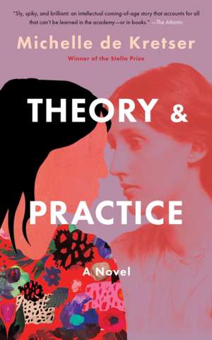 Theory & Practice de Michelle De Kretser