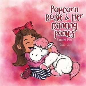 Popcorn Rosie & Her Dancing Ponies de Sandra Fitz