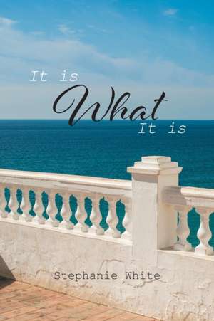 It Is What It Is de Stephanie White