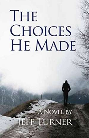 The Choices He Made de Jeff Turner