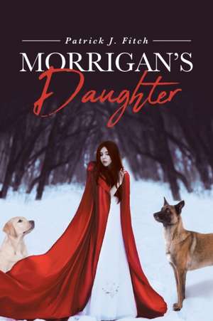 Morrigan's Daughter de Patrick J. Fitch