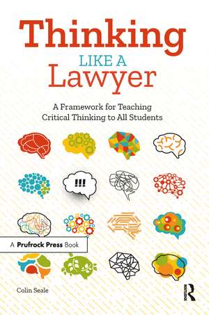 Thinking Like a Lawyer: A Framework for Teaching Critical Thinking to All Students de Colin Seale