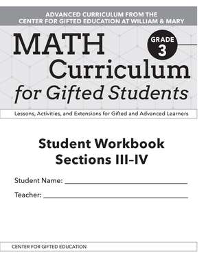 Math Curriculum for Gifted Students: Lessons, Activities, and Extensions for Gifted and Advanced Learners, Student Workbooks, Sections III-IV (Set of 5): Grade 3 de Clg Of William And Mary/Ctr Gift Ed
