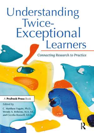 Understanding Twice-Exceptional Learners: Connecting Research to Practice de C. Matthew Fugate