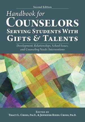 Handbook for Counselors Serving Students With Gifts and Talents: Development, Relationships, School Issues, and Counseling Needs/Interventions de Tracy L. Cross