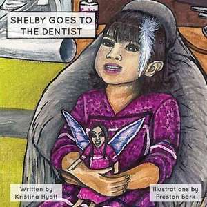 Shelby Goes to the Dentist de Kristina Hyatt